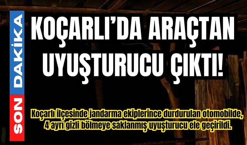 Koçarlı’da araçtan uyuşturucu çıktı