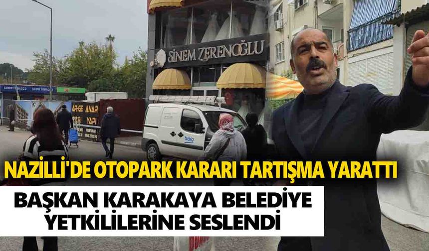 Nazilli'de otopark kararı tartışma yarattı