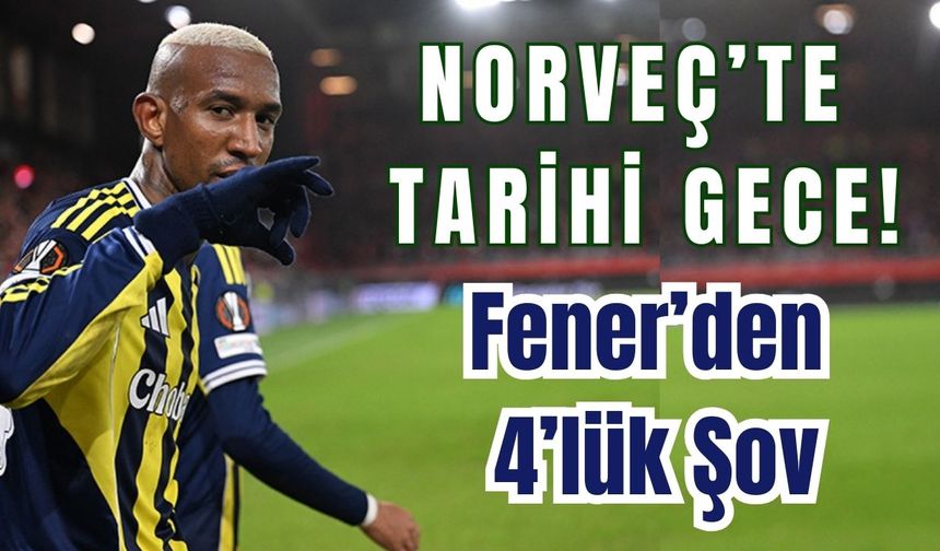 Norveç’te tarihi gece! Fener'den 4'lük şov