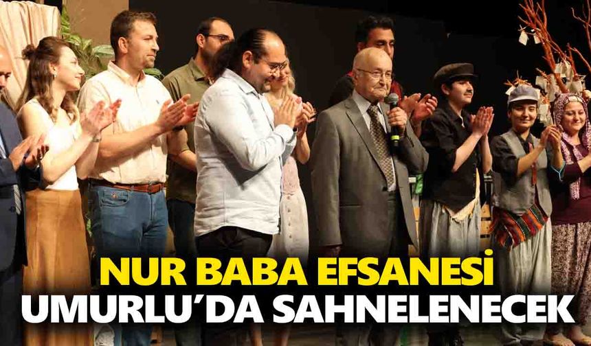 Nur Baba Efsanesi Umurlu’da sahnelenecek