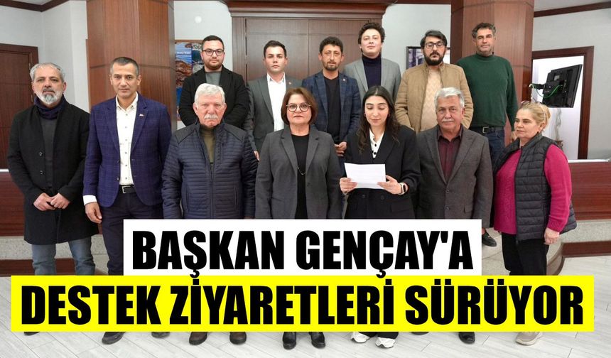 Didim'de Başkan Gençay'a destek ziyaretleri devam ediyor