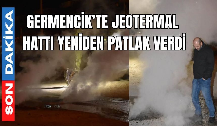 Germencik’te jeotermal hattı yeniden patlak verdi