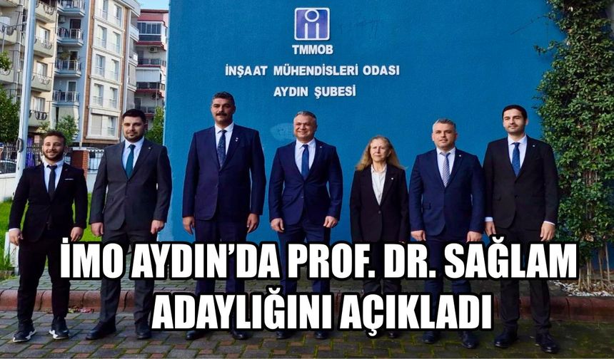 İMO Aydın’da Prof. Dr. Sağlam adaylığını açıkladı