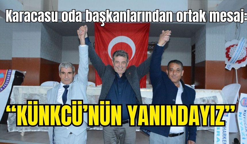 “Künkcü’nün yanındayız”