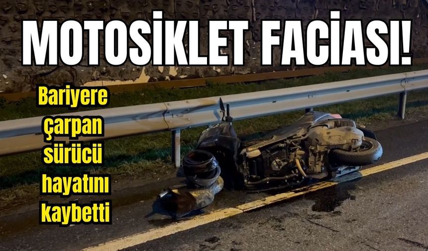 Motosiklet faciası! Bariyere çarpan sürücü hayatını kaybetti
