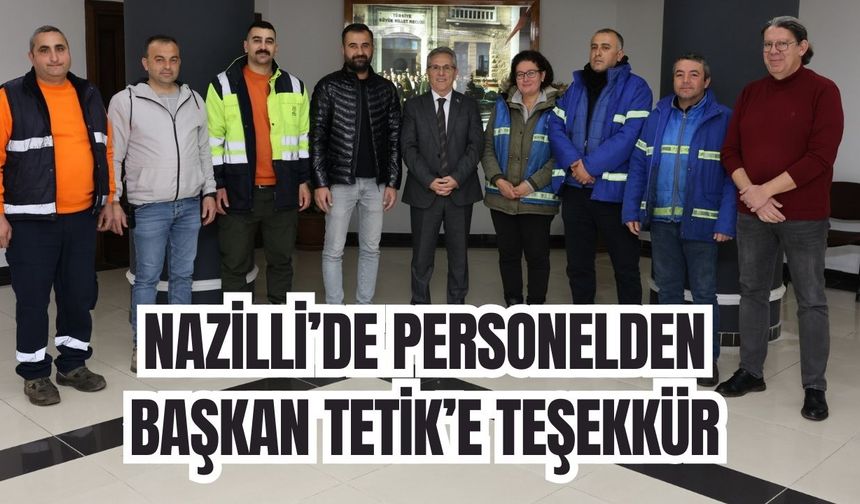 Nazilli’de personelden Başkan Tetik’e teşekkür