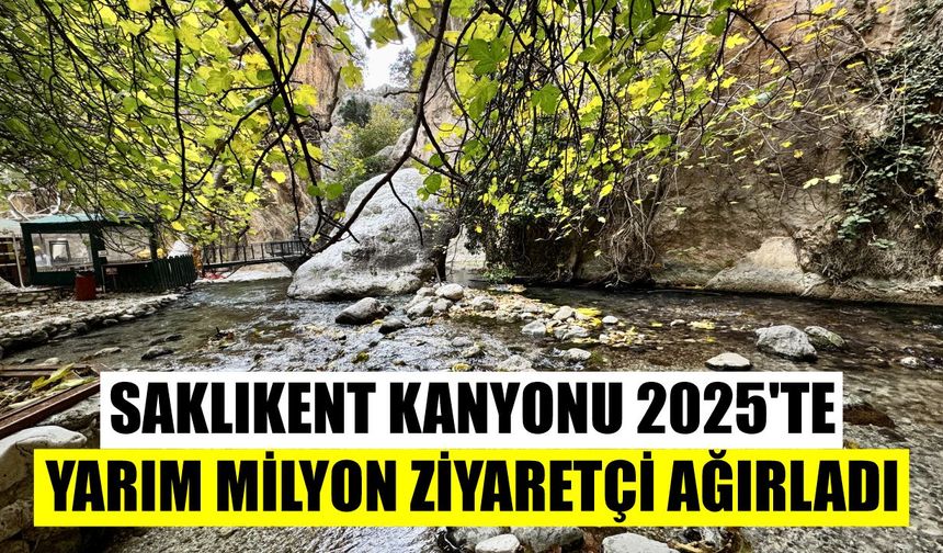 Saklıkent Kanyonu 2025'te yarım milyon ziyaretçi ağırladı