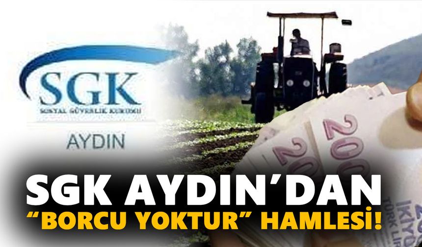 SGK Aydın’da borçluları sevindirecek hamle! Çiftçileri sevindirecek gelişme