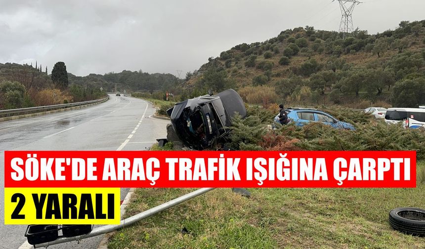 Söke’de araç trafik ışığına çarptı 2 yaralı