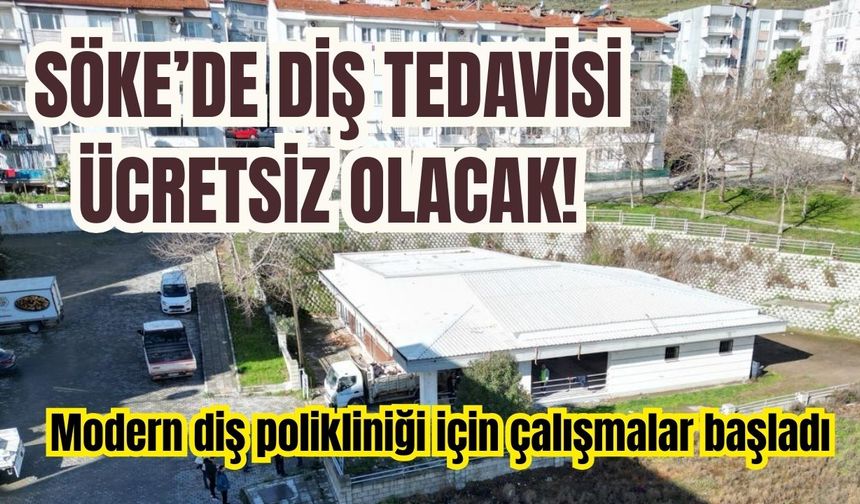 Söke’de diş tedavisi ücretsiz olacak!