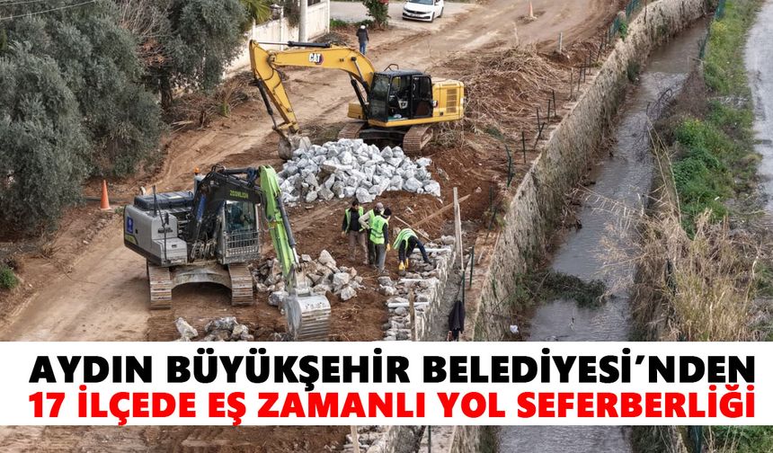 Aydın Büyükşehir Belediyesi’nden 17 ilçede eş zamanlı yol seferberliği