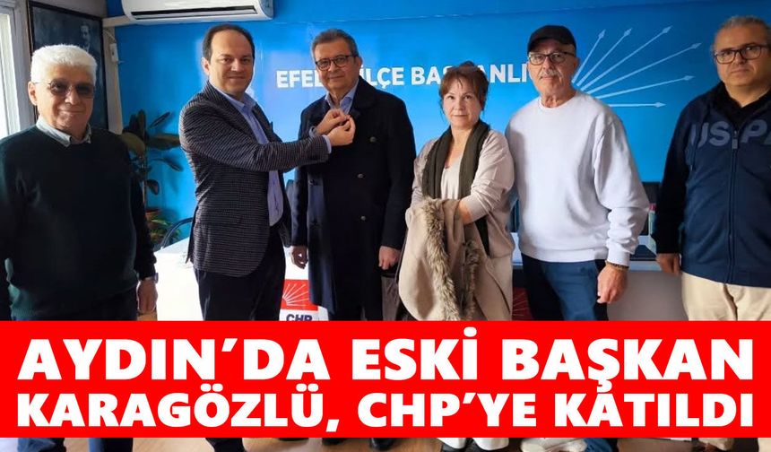 Aydın’da eski başkan Karagözlü, CHP’ye katıldı