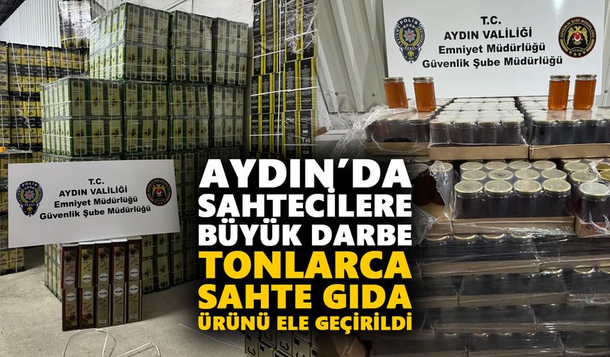 Aydın’da sahtecilere büyük darbe: Tonlarca sahte gıda ürünü ele geçirildi