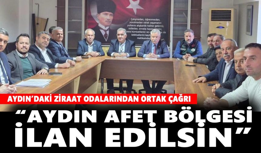 Aydın’daki ziraat odalarından ortak çağrı: “Aydın afet bölgesi ilan edilsin”