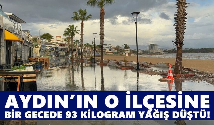 Aydın’ın o ilçesine bir gecede 93 kilogram yağış düştü!