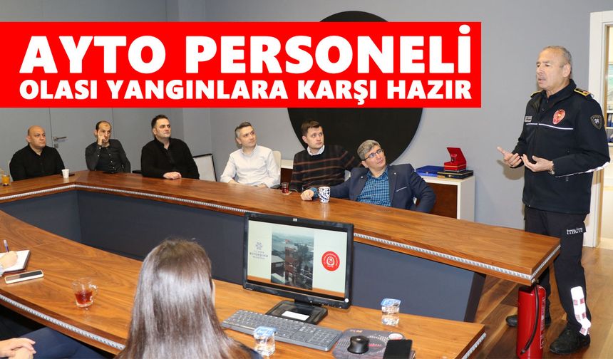 AYTO personeli olası yangınlara karşı hazır