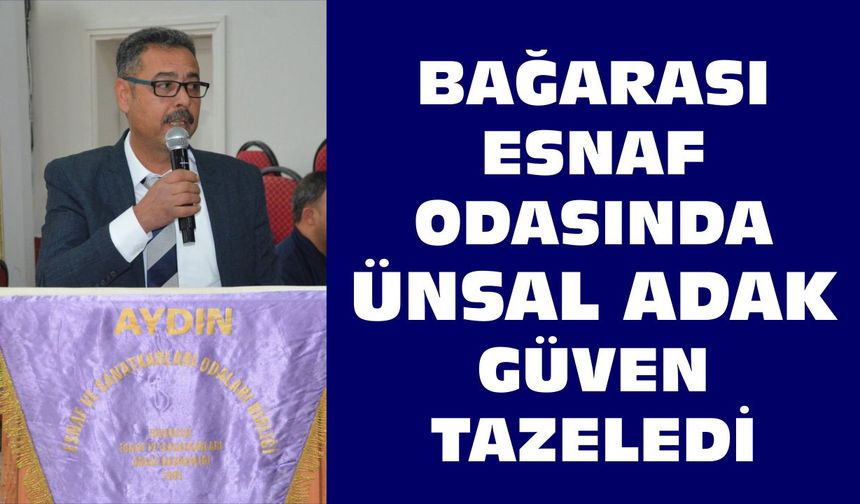 Söke Bağarası Esnaf Odası’nda Ünsal Adak güven tazeledi