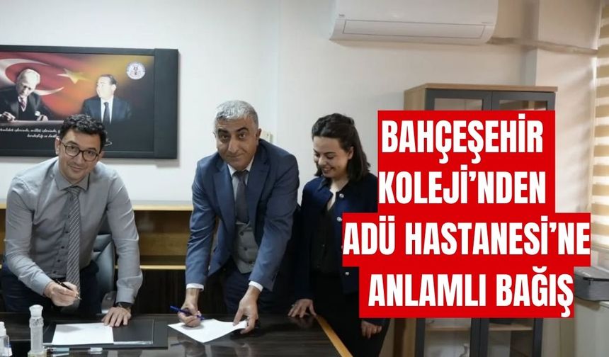 Bahçeşehir Koleji’nden ADÜ Hastanesi’ne anlamlı bağış