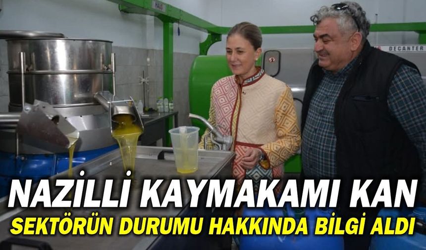 Nazilli Kaymakamı Kan zeytinyağı fabrikasını inceledi