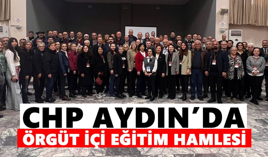 CHP Aydın’da örgüt içi eğitim hamlesi