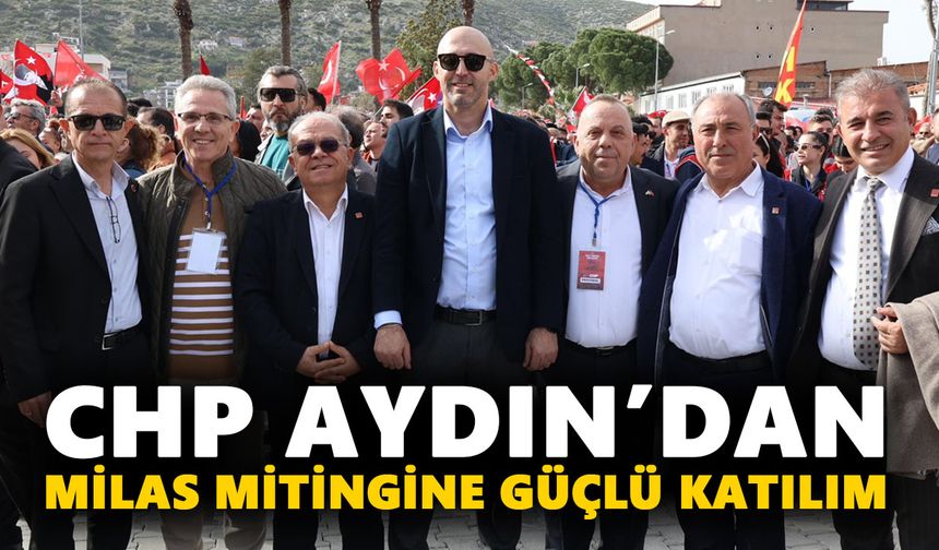CHP Aydın’dan Milas mitingine güçlü katılım