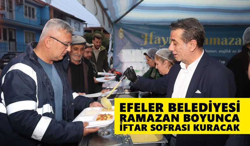Efeler Belediyesi Ramazan boyunca iftar sofrası kuracak