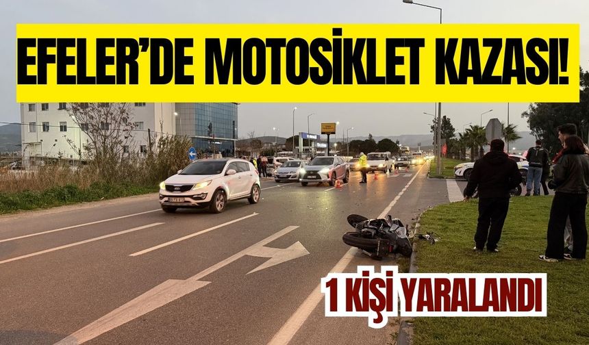 Efeler’de motosiklet kazası! 1 Kişi yaralandı