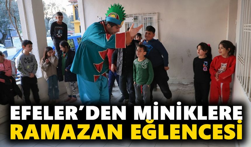 Efeler’den miniklere Ramazan eğlencesi