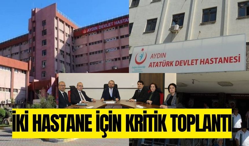 Aydın'da iki hastane için kritik toplantı