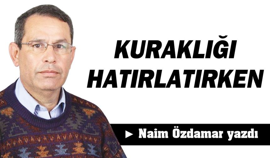 KURAKLIĞI HATIRLATIRKEN