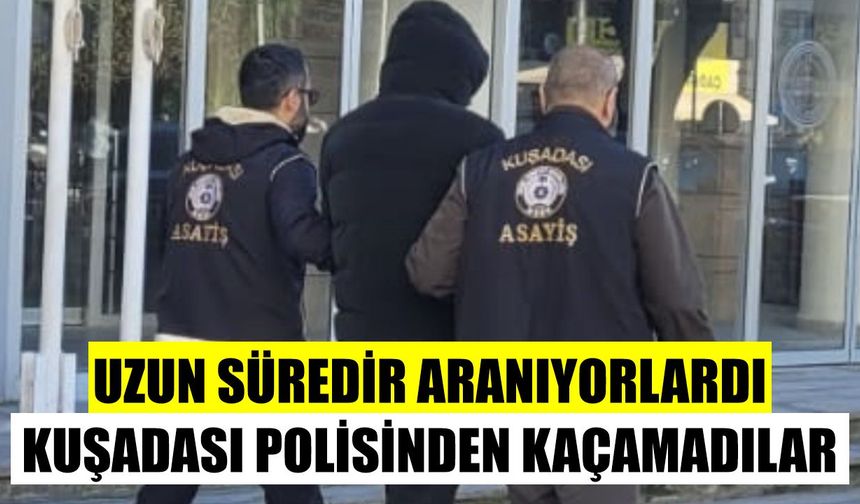 Kuşadası polisinden kaçamadılar