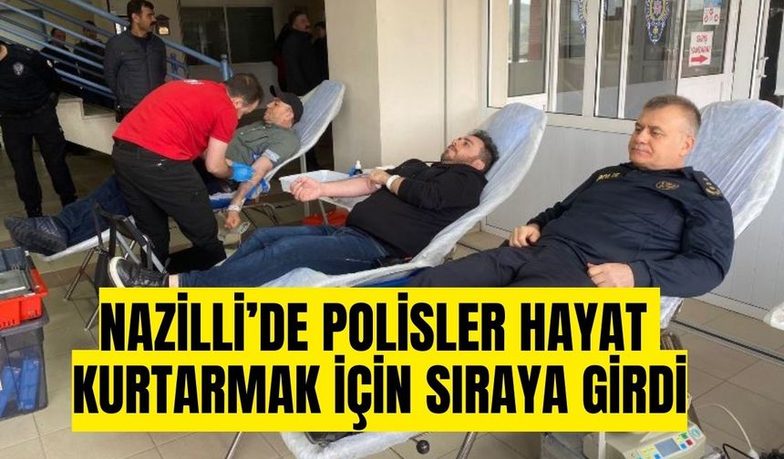 Nazilli Emniyeti’nden Kızılay’a kan bağışı desteği