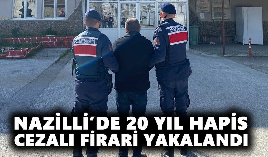 Nazilli’de 20 yıl hapis cezalı firari yakalandı