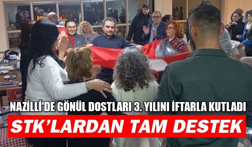 Nazilli'de Gönül Dostları 3. yılını iftarla kutladı