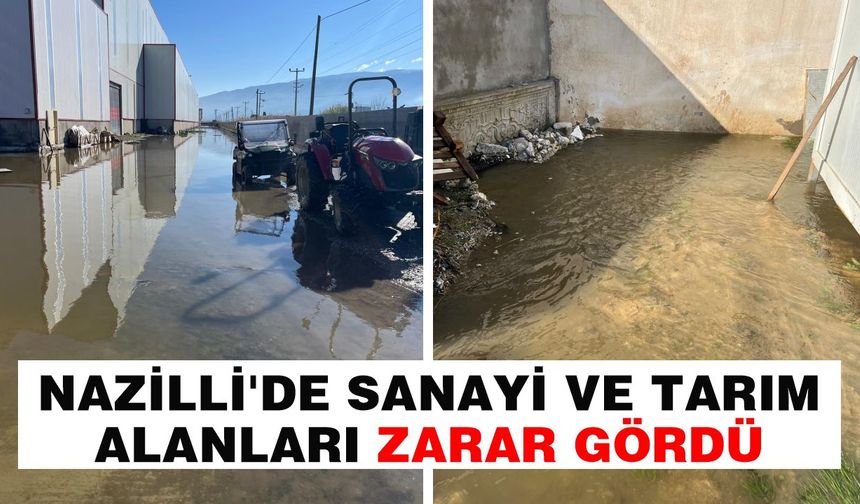 Nazilli’de sanayi ve tarım alanları zarar gördü