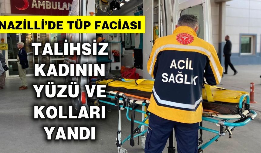 Nazilli'de tüp faciası