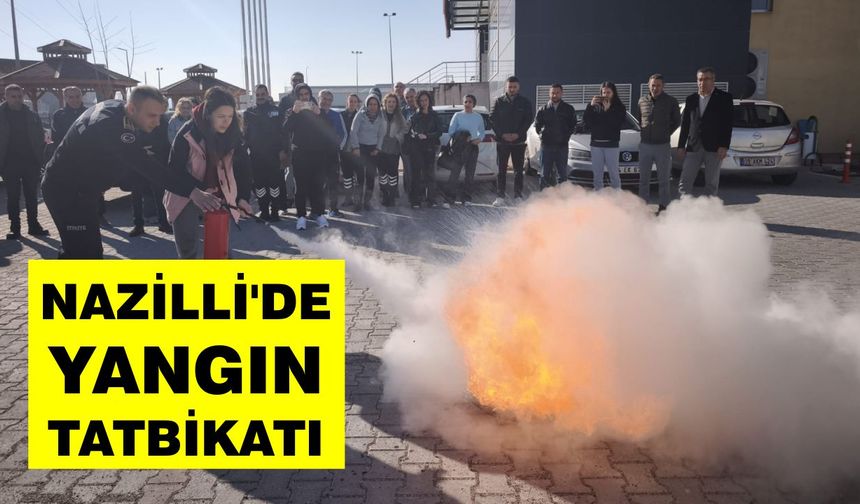 Nazilli’de yangın tatbikatı: Hem anlattılar hem söndürdüler
