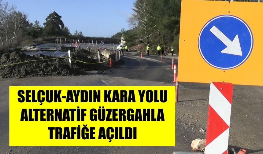 Selçuk-Aydın kara yolu alternatif güzergahla trafiğe açıldı