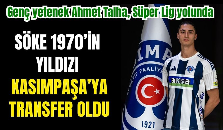 Söke 1970’in Yıldızı Kasımpaşa’ya transfer oldu