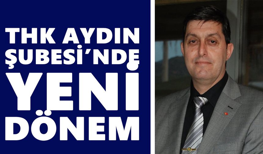 THK Aydın Şubesi’nde yeni dönem