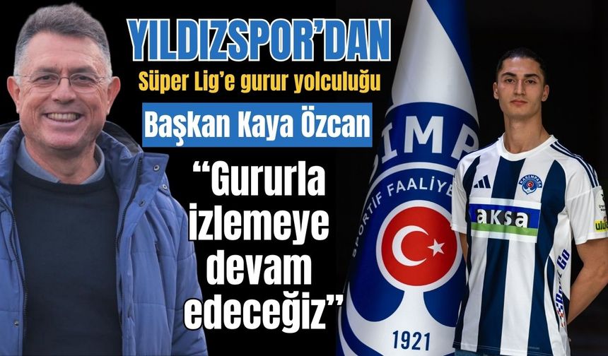 Yıldızspor’dan Süper Lig’e gurur yolculuğu