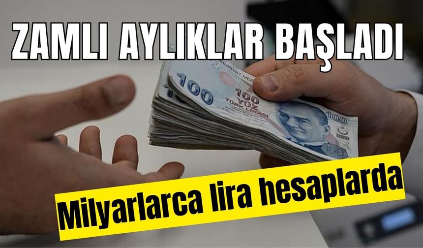 Zamlı aylıklar başladı: Milyarlarca lira hesaplarda