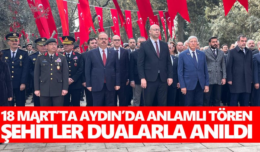 18 Mart’ta Aydın’da anlamlı tören: Şehitler dualarla anıldı