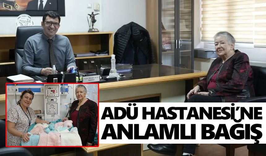 ADÜ Hastanesi’ne anlamlı bağış