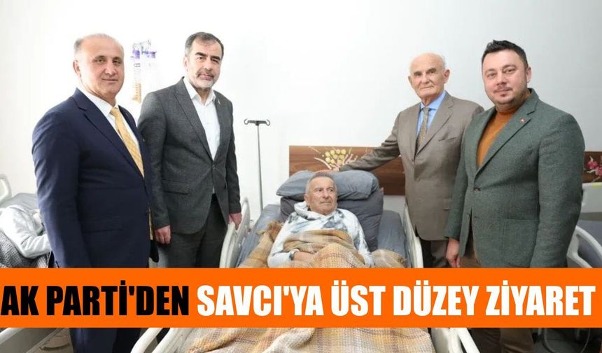 AK Parti'den Savcı'ya üst düzey ziyaret