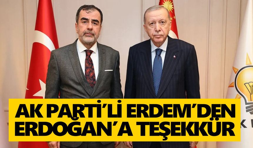 AK Partili Erdem’den Erdoğan’a teşekkür