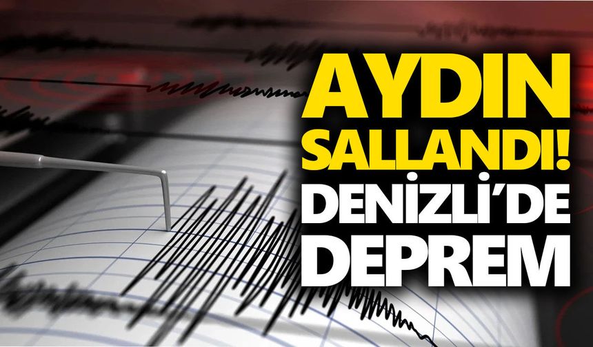 Aydın sallandı! Denizli’de deprem