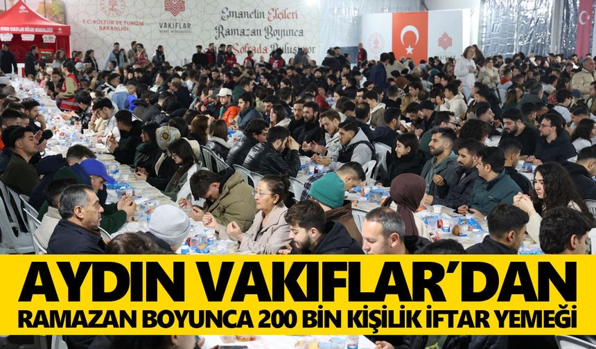 Aydın Vakıflar’dan Ramazan boyunca 200 bin kişilik iftar yemeği