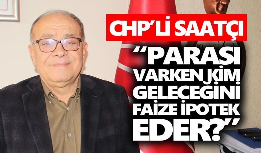 Aydın’da 1,5 milyarlık kredi polemiği sürüyor: CHP’li Saatçı’dan sert sözler