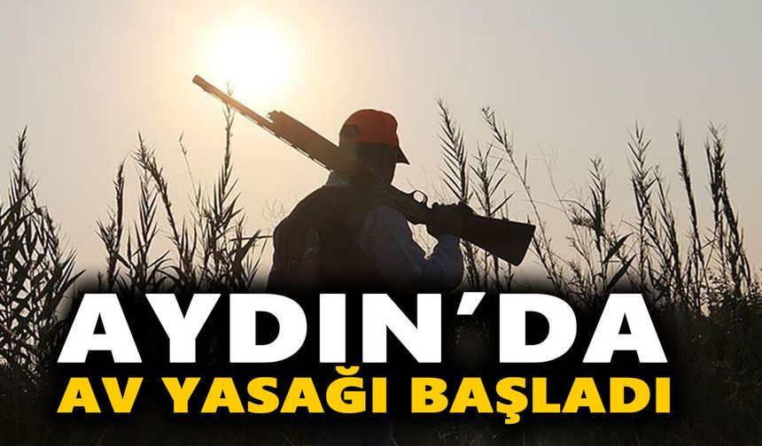 Aydın’da av yasağı başladı